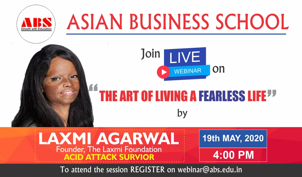 Asian Business School Is Hosting a Live Interactive WEBINAR on ‘The Art of Living a Fearless Life’ by Laxmi Agarwal