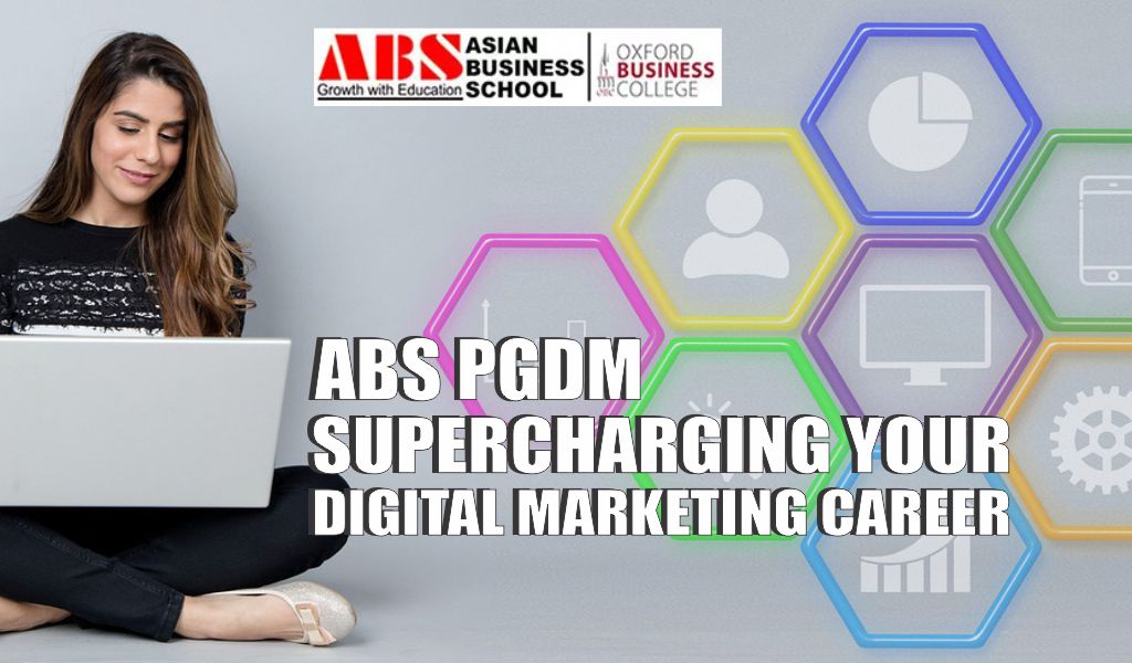 5 Ways to Supercharge Your Digital Marketing Career with a PGDM from Asian Business School