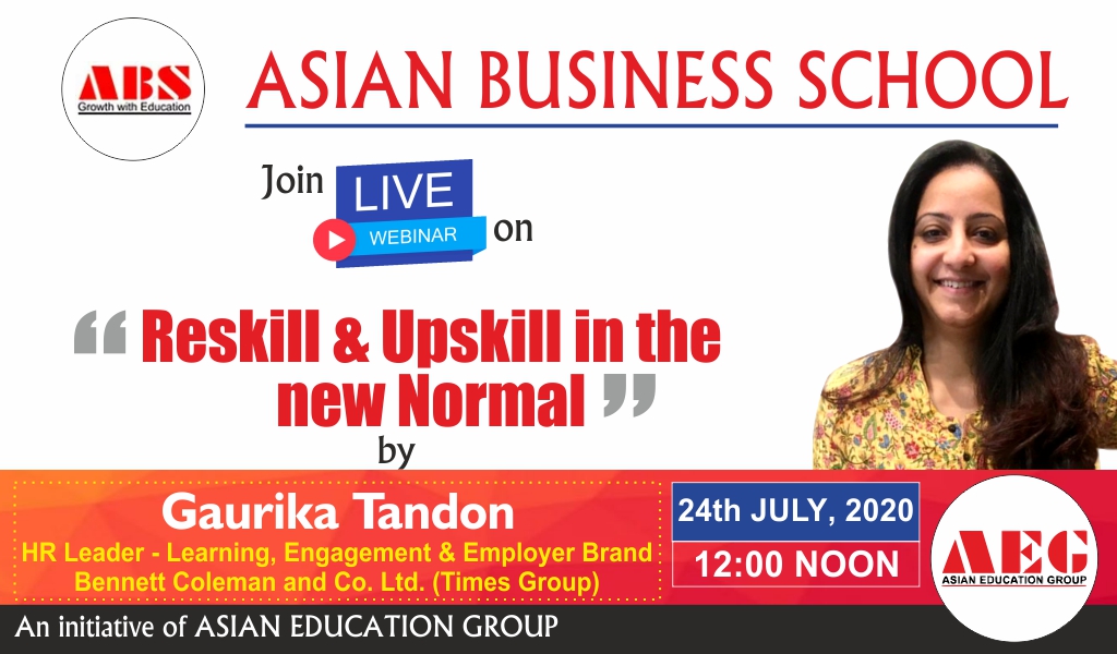 ABS to organize a Live WEBINAR on “RESKILL & UPSKILL IN THE NEW NORMAL” by GAURIKA TANDON, HR Leader-Learning, Bennett Coleman and Co. Ltd. (Times Group)!