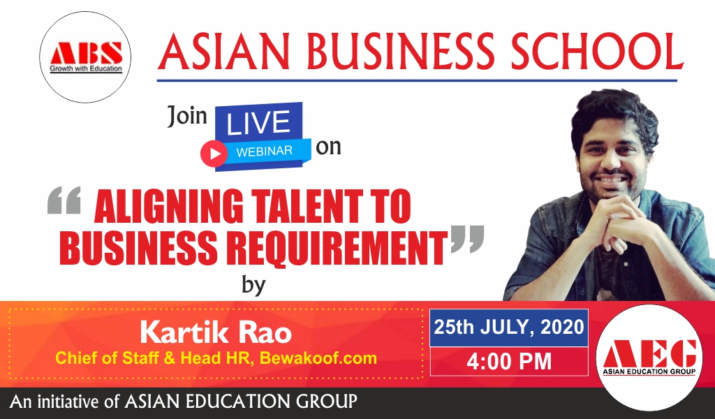 ABS to organize a Live WEBINAR on “ALIGNING TALENT TO BUSINESS REQUIREMENT” by KARTIK RAO, Chief of Staff & Head HR, Bewakoof.com!