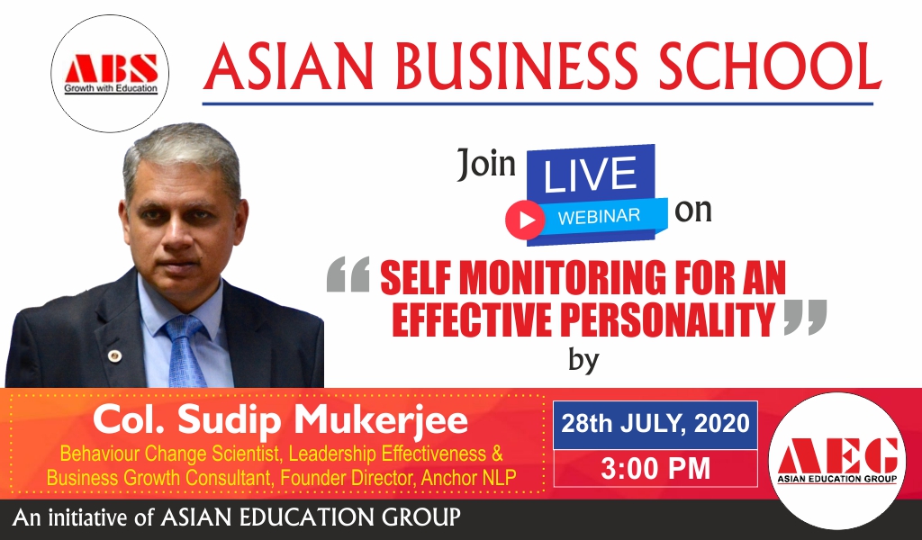 ABS to organize a Live WEBINAR on “SELF MONITORING FOR AN EFFECTIVE PERSONALITY” by COL. SUDIP MUKERJEE, Behaviour Change Scientist, Leadership Effectiveness & Business Growth Consultant, Founder Director, Anchor NLP!