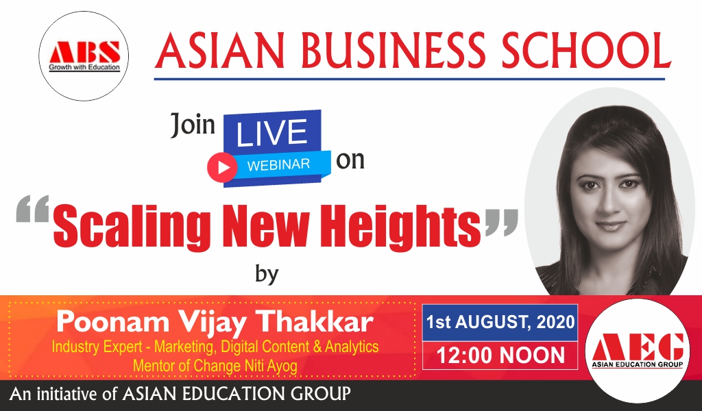 ABS to organize a Live WEBINAR on “SCALING NEW HEIGHTS” by POONAM VIJAY THAKKAR, Industry Expert-Marketing, Digital, Content & Analytics, Mentor of Change-NitiAayog (GOI)!