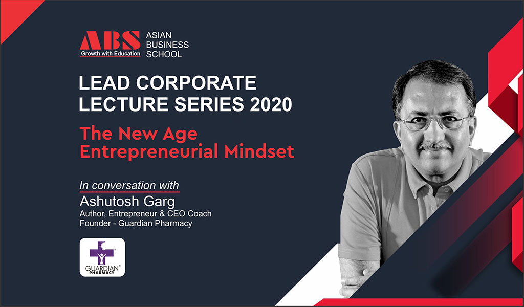 Author, Entrepreneur, CEO Coach & Founder-Guardian Pharmacy – Mr. ASHUTOSH GARG – presents an enlightening Live Session on “The New Age Entrepreneurial Mindset” for ABS PGDM students!