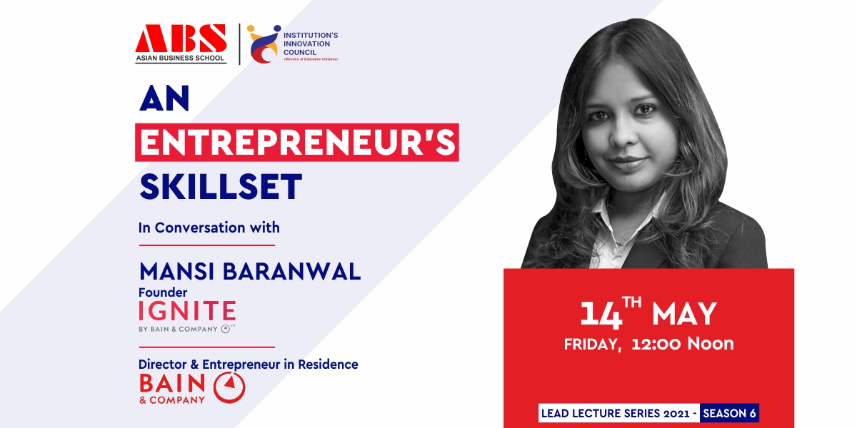 Ms. MANSI BARANWAL – Founder IGNITE, Director & Entrepreneur in Residence, BAIN & Co. – shares some great learning experiences in a live webinar session on “AN ENTREPRENEUR’S SKILLSET” at ABS!