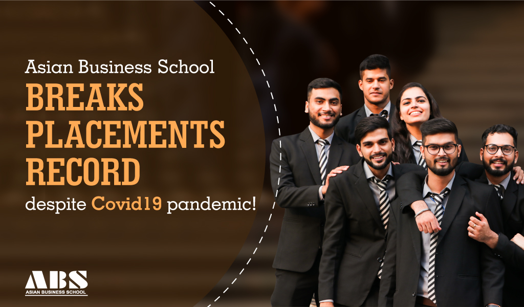 Asian Business School PLACEMENTS 2020: Asian Business School breaks placements record despite Covid19 pandemic!