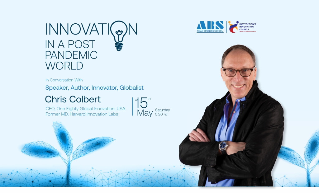 Mr. CHRIS COLBERT – CEO-One Eighty Global Innovation, USA & Former Managing Director-Harvard Innovation Labs – renders a thought-provoking live session on “Innovation in a Post Pandemic World” for ABS PGDM students!