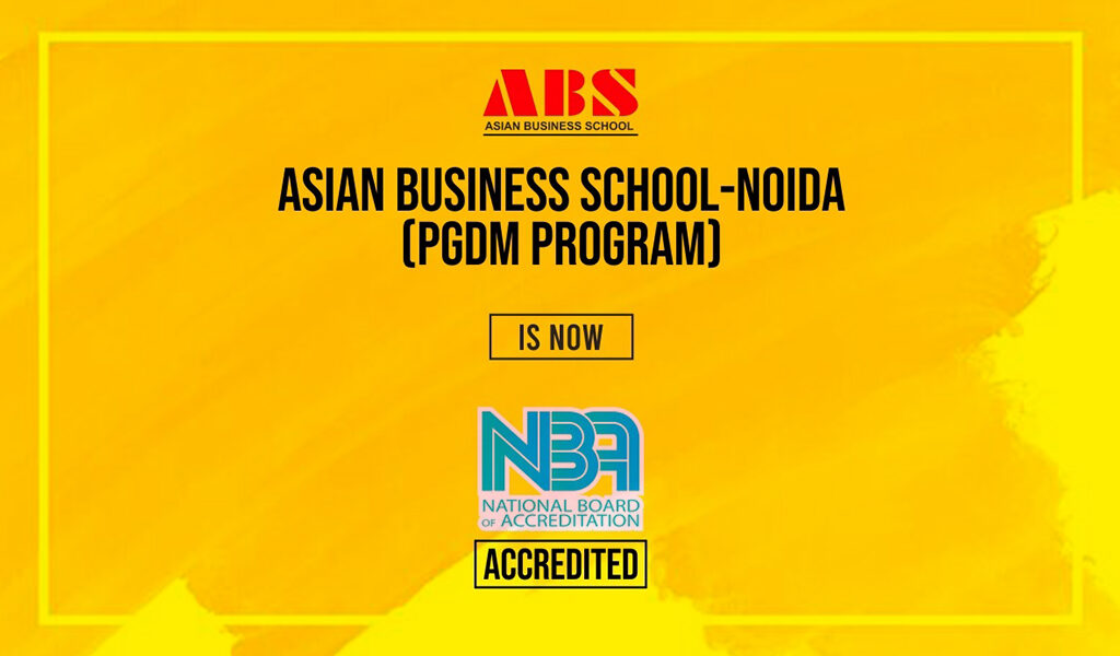 Asian Business School (ABS) adds another feather to its credentials; gets the prestigious NBA accreditation for its flagship PGDM programme!