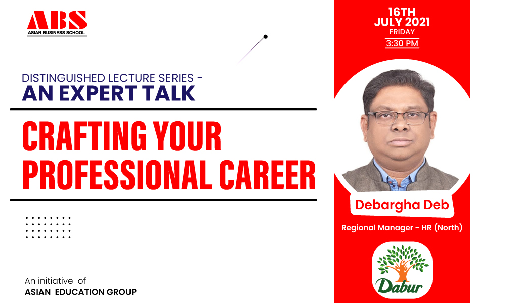 Mr. DEBARGHA DEB, Regional Manager-HR (North), Dabur India Ltd. offers a wonderful live webinar session on “CRAFTING YOUR PROFESSIONAL CAREER” at ABS!