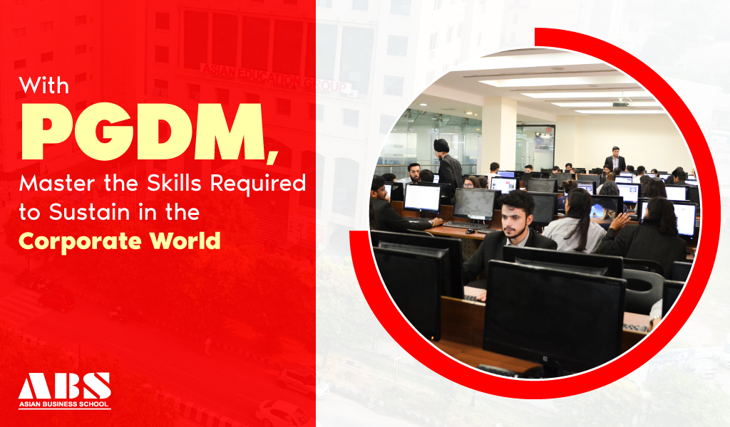 With PGDM, Master the Skills Required to Sustain in the Corporate World