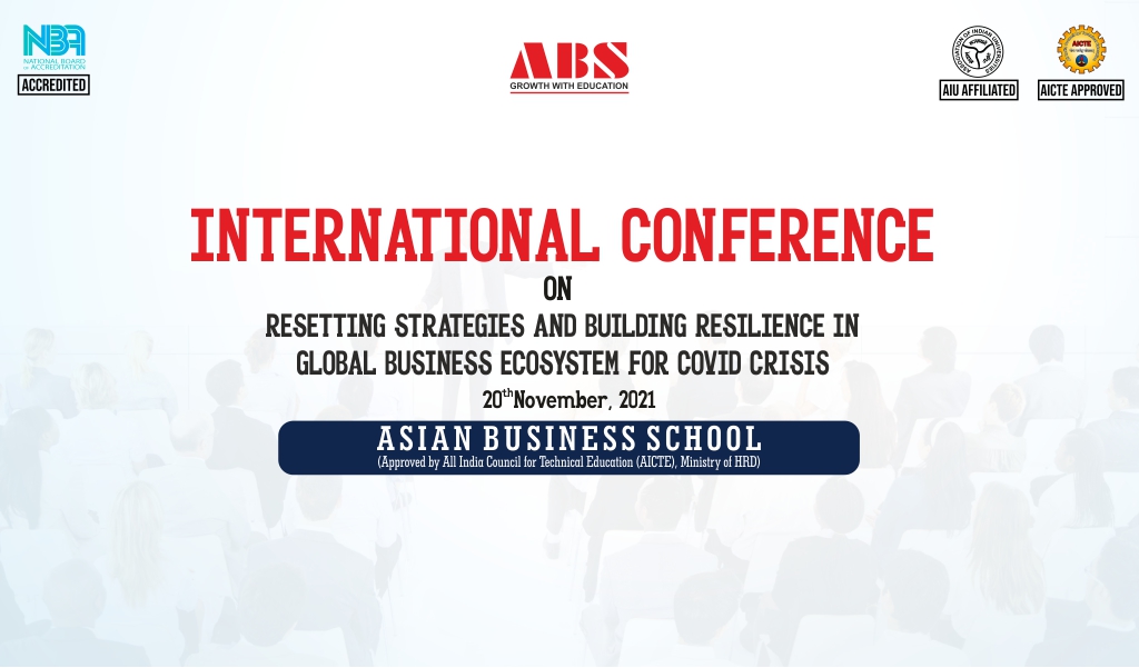 Asian Business School organizes the 9th International Conference on “Resetting Strategies & Building Resilience in Global Business Ecosystem for COVID Crisis” with great flair and purpose
